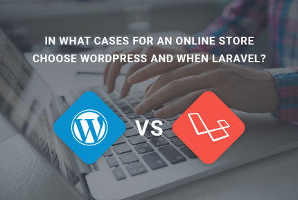 In what cases for an online store choose WordPress and when Laravel?